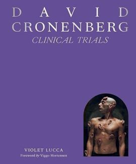 David Cronenberg: Clinical Trials by Violet Lucca