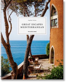 Great Escapes Mediterranean. The Hotel Book by Angelika Taschen