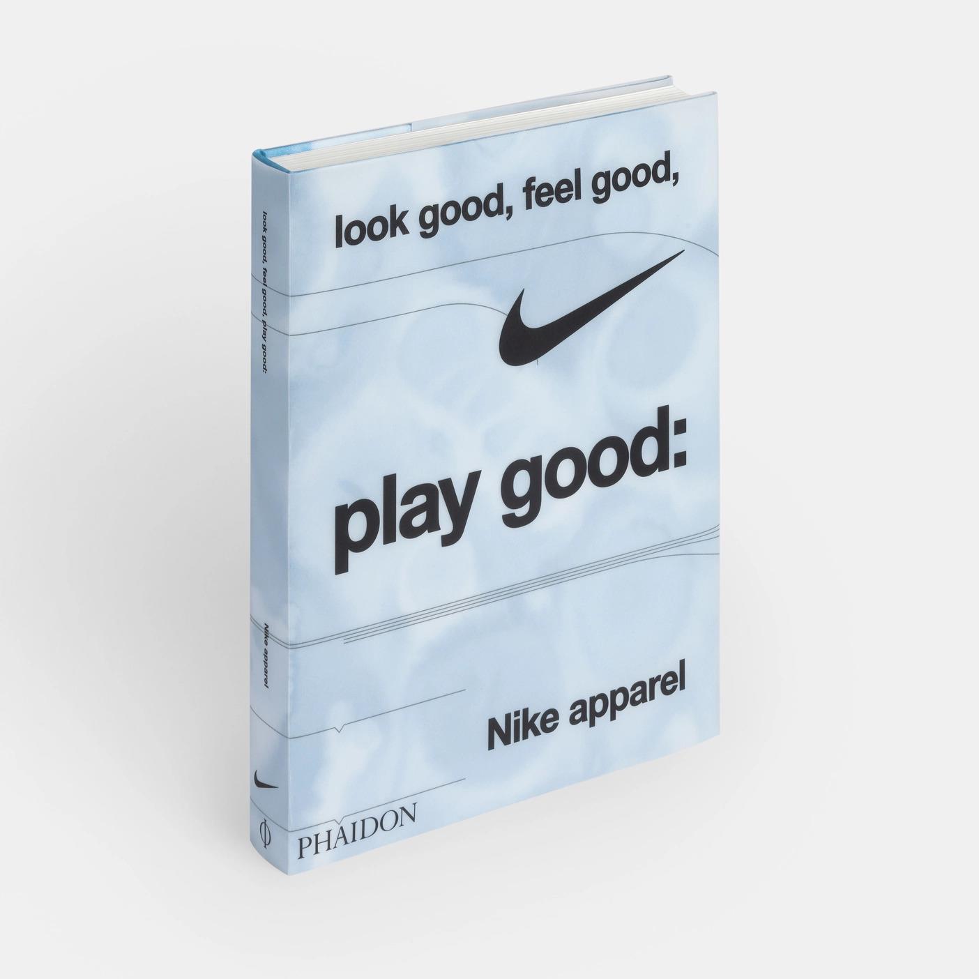 Look Good, Feel Good, Play Good: Nike Apparel by Maisie Skidmore